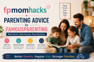 fpmomhacks parenting advice by famousparenting